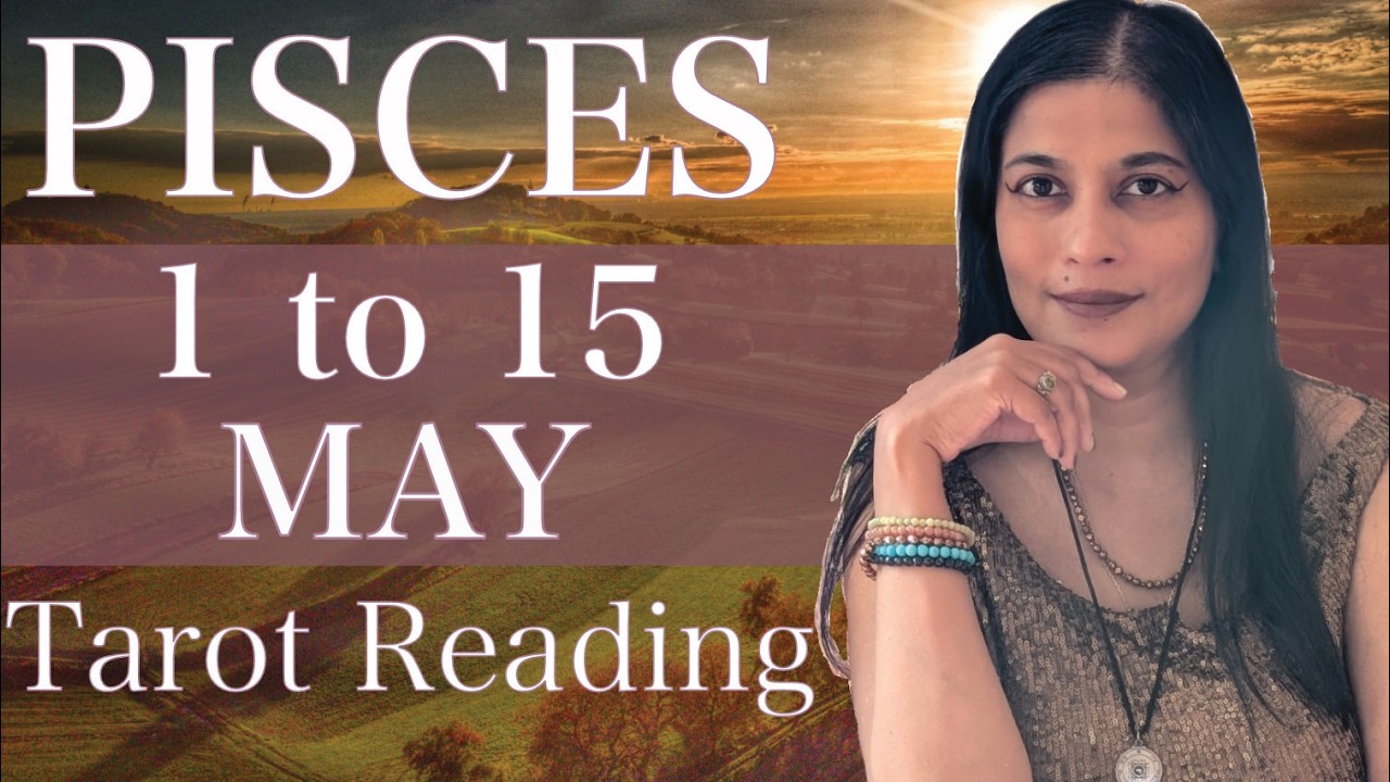 PISCES Tarot reading 1st to 15th May 2026