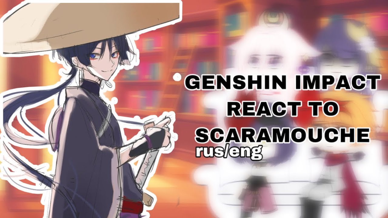 genshin impact react to scaramouche (rus/eng)