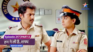 EP 217 Part 3 | Humne Li Hai...Shapath | Kya Karan ko pakad payenge Cops? #starbharat