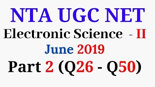 UGC NET Electronic Science June 2019 Part 2 (Q26 - Q50)