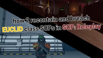 How to Recontain and Breach Euclid SCPs in SCP: Roleplay