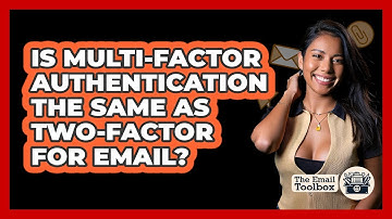 Is Multi-Factor Authentication The Same As Two-Factor For Email? - TheEmailToolbox.com