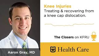 Knee Injuries: Recovering from a Knee Cap Dislocation (Aaron Gray, MD)