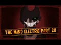 The Mind Electric BATIM MAP Part 20 [It&#39;s Showtime!]