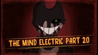 The Mind Electric BATIM MAP Part 20 [It&#39;s Showtime!]