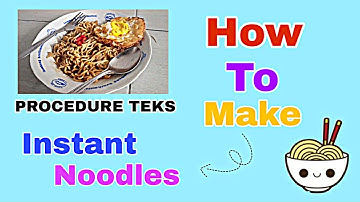 Procedure text "How to make instant noodles🍜" Ujian praktek kelas 9 b inggris