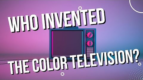 Who made the first color television?  And was he also the one who invented it?