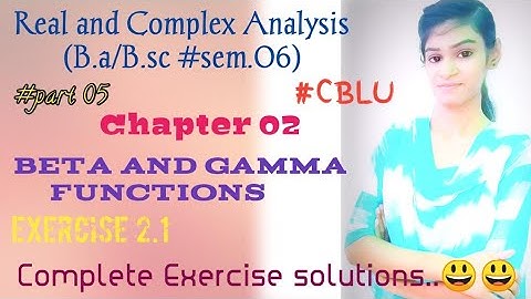 B.a/B.sc||Real and Complex Analysis||Chapter 02||Beta and Gamma Functions||Exercise 2.1||CBLU||MDU||