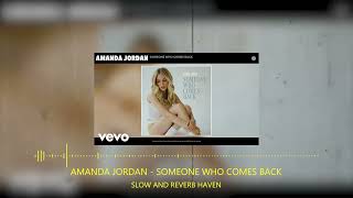 Amanda Jordan - Someone Who Comes Back | Slow and Reverb | Relaxing Remix | 4K | HD