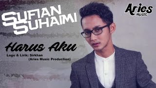 Sufian Suhaimi - Harus Aku (Official Lirik Video) chords