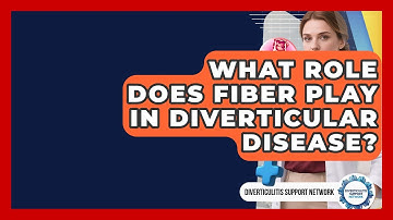 What Role Does Fiber Play In Diverticular Disease? - Diverticulitis Support Network