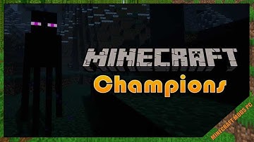 Champions Mod 1.16.5/1.15.2/1.12.2 & How To Download and Install for Minecraft