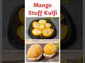 Mango stuffed Kulfi | मँगो कुल्फी | कुल्फी रेसिपी | Real Mango Icecream | Icecream Recipe #mango