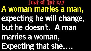 😂 joke of the day | A woman marries a man, expecting he will change, | #loljokes #jokeoftheday
