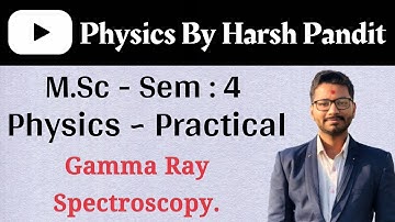 Gaama ray Spectroscopy. MSc Sem-4 Practical.
