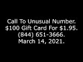 Call To Unusual Number 100 Gift Card For 1 95 844 651 3666 3 14 21 Call To Unusual Number 100 Gift Card For 1 95 844 651 3666 3 14 21