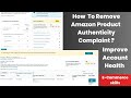 How To Remove Amazon Product Authenticity Complaint | How To Improve Amazon Seller Account Health ?