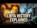 History of Libya | Full Documentary | Libya History in 5 Minutes