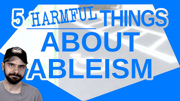 5 Harmful Things About Ableism