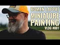 Behind the scenes roman lappat miniature painting vlog  episode 01