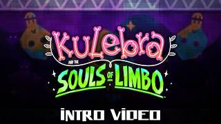 Kulebra And The Souls Of Limbo (2025) - Intro Video