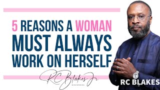 5 REASONS A WOMAN SHOULD ALWAYS WORK ON HERSELF by RC Blakes