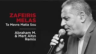 Zafeiris Melas - Ta Mavra Matia Sou (Abraham M  & Mert Altın Remix)