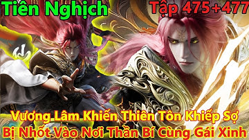 Tiên Nghịch Tập 475+476+477 Thuyết Minh | Vương Lâm Khiến Thiên Tôn Khiếp Sợ | 15 Phút Review
