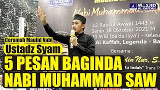 Ustadz Syam: 5 Pesan Baginda Nabi Muhammad SAW Kepada Umatnya @syamsuddinnur