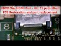 XBOX One HDMI Header - ALL 19 pads lifted - PCB Restoration and port replacement rescue job