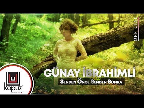 Günay İbrahimli - Senden Önce Senden Sonra ( Official Video )