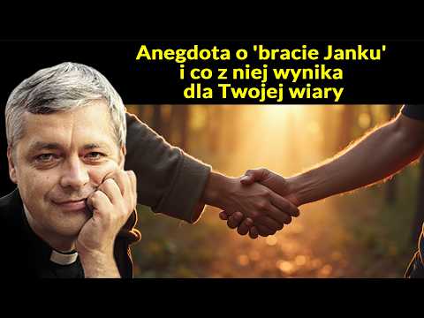 Anegdota o 'bracie Janku' i co z niej wynika dla Twojej wiary #pawlukiewicz