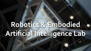 Robotics & Embodied Artificial Intelligence Lab Tour