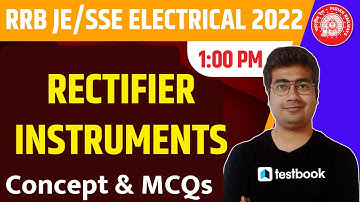 RRB JE/SSE Electrical Classes 2022 | Rectifier Instruments | Important Concept & MCQ by Mohit sir