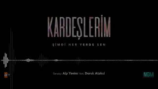 KARDEŞLERİM - ''Şimdi Her Yerde Sen'' | Alp Yenier Feat Doruk Atakul Resimi