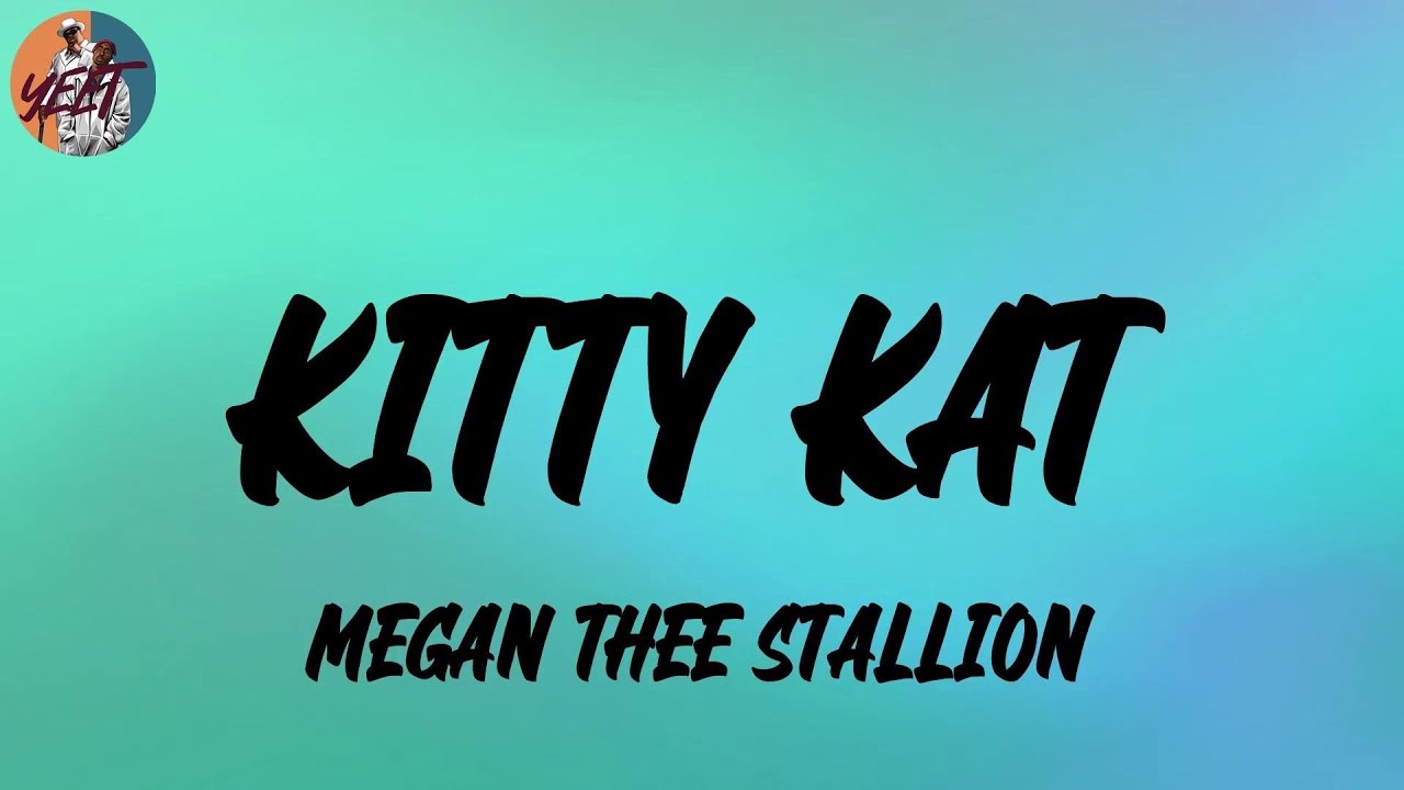 Megan Thee Stallion Kitty Kat (Lyrics) YouTube