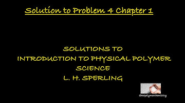 Solution to Chapter 1 Study Problem 4 Introduction to Physical Polymer Science - L. H. Sperling