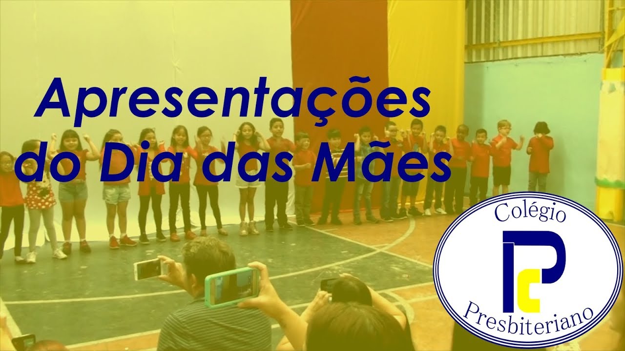 Apresentação do Dia das Mães - Colégio Presbiteriano de Guarulhos - YouTube