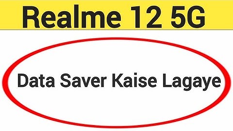 Realme 12 5G me data saver kaise lagaye, How to enable data saver in Realme 12 5G