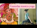 ガネーシャマントラでヨガ　60分　slow yoga by ganesha mantra