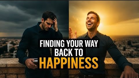 Finding Your Way Back To Happiness?