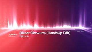 DjSchulle - Dieser Ohrwurm (HandsUp Edit)