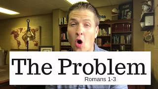 Romans 1-3 | The Problem (Week 1)