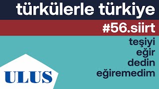 Ttk - Teşiyi Eğir Dedin Eğiremedim Siirt Türküleri