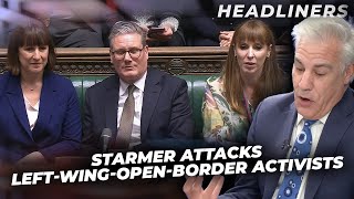 Left-wing activists who want open borders are WRONG, says... *checks notes* Keir Starmer?! 👀