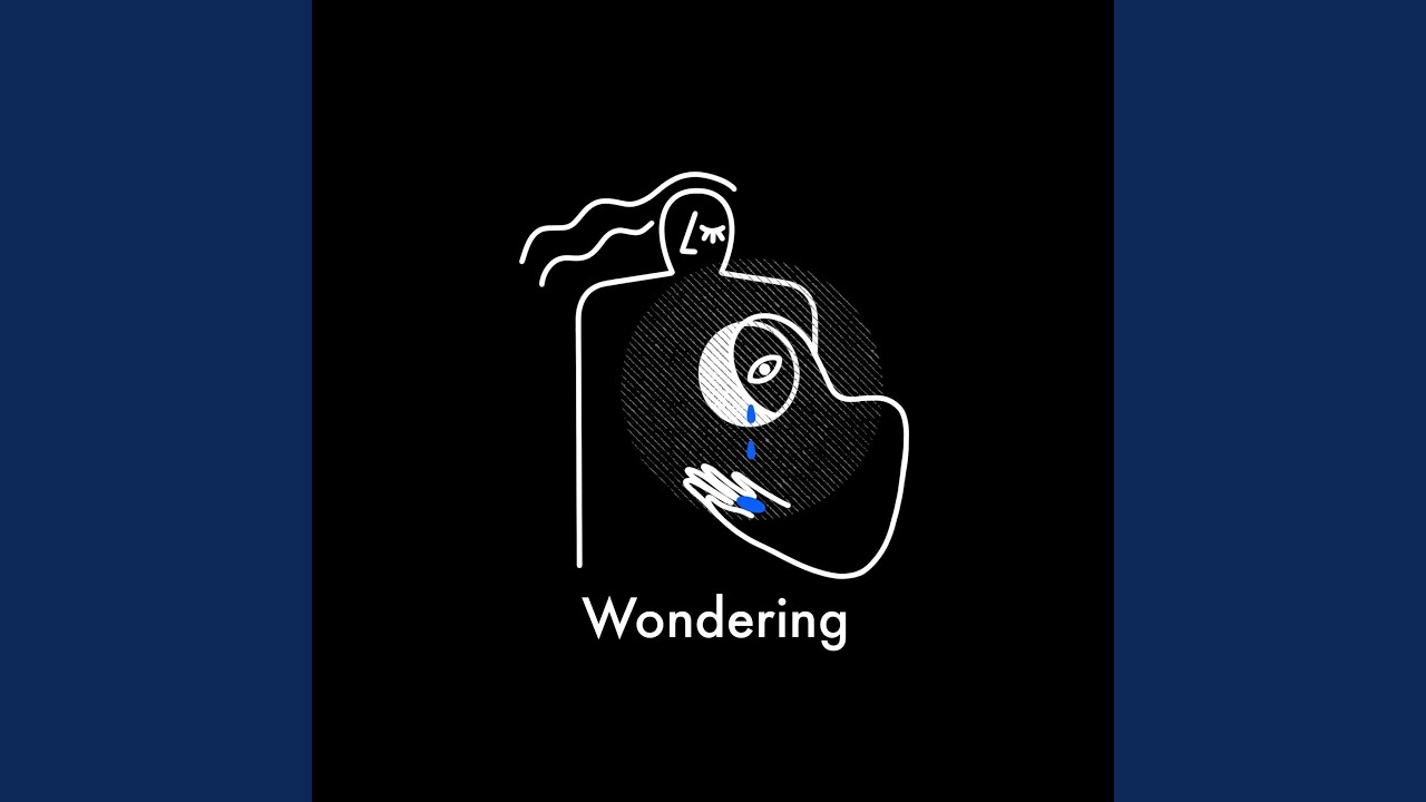 Watch Wondering on YouTube Watch Wondering on YouTube