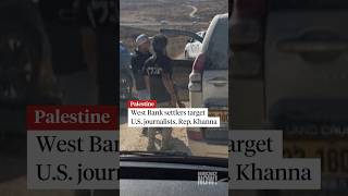Thumbnail for West Bank settlers target U.S. journalists, Rep. Khanna