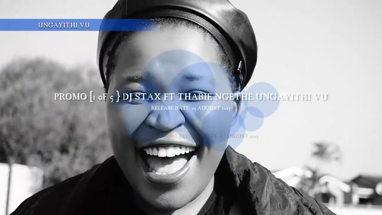 ‼️‼️‼️PROMO(1 of 5)‼️‼️‼️DJ Stax feat. Thabie Ngethe - Ungayithi Vu RELEASE DATE: 25 AUGUST 2023