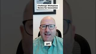 Unlock Innovation: Challenge Workplace Norms for Growth #shorts