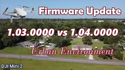DJI Mini 2 Firmware Update 1.04.0000 Urban Test / Who Needs a DJI Mini 3?